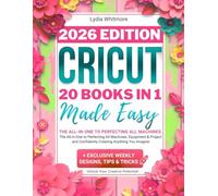 Cricut Made Easy: The All-in-One to Perfecting All Machines, Equipment & Project Ideas and Confidently Creating Anything You Imagine + Exclusive Weekly Designs, Tips & Trics