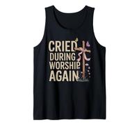 Cried During Worship Again Baptism Bible Baptized Christian Tank Top