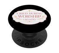 Cried During Worship Again Christian Jesus Church God Womens PopSockets Adhesive PopGrip