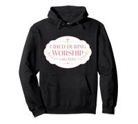 Cried During Worship Again Christian Jesus Church God Womens Pullover Hoodie