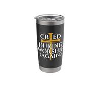 Cried During Worship Again Cross Stainless Steel Insulated Tumbler