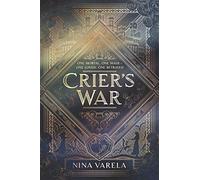Crier's War: An Epic Sapphic Fantasy of Revolution, Love, and Betrayal in a World of Automae and Humans: 1 (Crier's War, 1)