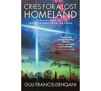 Cries for a Lost Homeland: Reflections on Jesus’ sayings from the cross