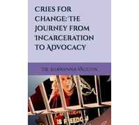 Cries for Change: The Journey from Incarceration to Advocacy