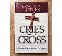 Cries from the Cross: A Journey into the Heart of Jesus