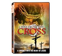 Cries from The Cross: A Journey Into The Heart of Jesus