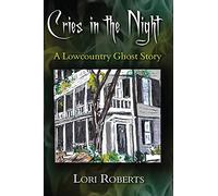 Cries in the Night: A Lowcountry Ghost Story: 1 (Lowcountry Ghost Trilogy)