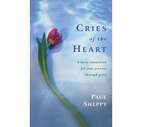 Cries of the Heart: A Daily Companion for Your Journey Through Grief