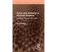 Crime and Authority in Victorian England : The Black Country 1835-1860