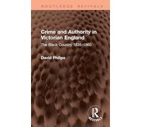 Crime and Authority in Victorian England: The Black Country 1835-1860 (Routledge Revivals)