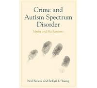 Crime and Autism Spectrum Disorder: Myths and Mechanisms