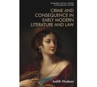 Crime and Consequence in Early Modern Literature and Law (Edinburgh Critical Studies in Renaissance Culture)