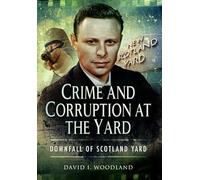 Crime and Corruption at the Yard: Downfall of Scotland Yard