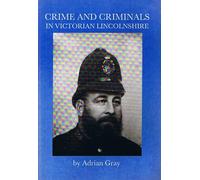 Crime and Criminals in Victorian Lincolnshire