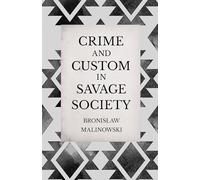 Crime and Custom in Savage Society: An Anthropological Study of Savagery