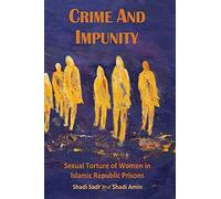 Crime and Impunity: Sexual Torture of Women in Islamic Republic Prisons