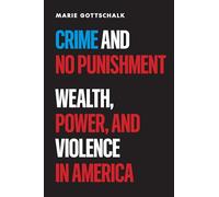 Crime and No Punishment – Wealth, Power, and Violence in America – Princeton University Press