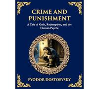 Crime and Punishment: A Descent into Guilt, Justice, and Redemption (Large Print Deluxe Edition For Easy Reading): 18 (Library of Alexandria)