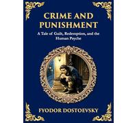 Crime and Punishment: A Descent into Guilt, Justice, and Redemption (Large Print Deluxe Hardcover Edition For Easy Reading): 18 (Library of Alexandria)