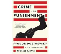 Crime and Punishment by Fyodor Dostoyevsky (author), Michael R. Katz (transla...