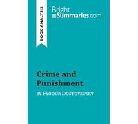 Crime and Punishment by Fyodor Dostoyevsky (Book Analysis): Detailed Summary, Analysis and Reading Guide (BrightSummaries.com)