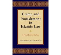 Crime and Punishment in Islamic Law: A Fresh Interpretation
