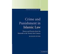 Crime and Punishment in Islamic Law: Theory and Practice from the Sixteenth to the Twenty-First Century: 2 (Themes in Islamic Law, Series Number 2)