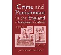 Crime and Punishment in the England of Shakespeare and Milton, 1570-1640
