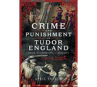 Crime and Punishment in Tudor England