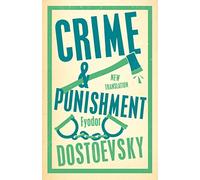 Crime and Punishment: New Translation (Alma Classics Evergreens): Fyodor Dostoevsky: Newly Translated and Fully Annotated
