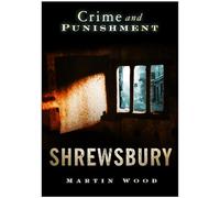 Crime and Punishment: Shrewsbury