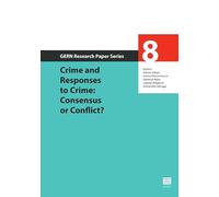 Crime and Responses to Crime: Consensus or Conflict? (GERN Research Paper Series, 8)