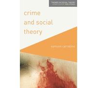 Crime and Social Theory: 7 (Themes in Social Theory)