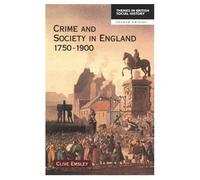 Crime and Society in England 1750-1900 (Themes In British Social History)