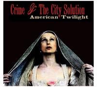 Crime and the City Solution - American Twilight - Vinyl / 12" Album with CD