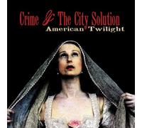 Crime And The City Solution - American Twilight [VINYL]