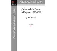 Crime and the Courts in England, 1660-1800 (ACLS History E-Book Project Reprint)
