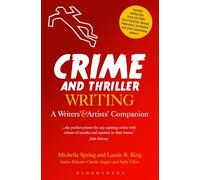 Crime and Thriller Writing: A Writers' & Artists' Companion: A Writers' & Artists' Companion (Writers’ and Artists’ Companions)