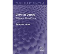 Crime as Destiny: A Study of Criminal Twins (Psychology Revivals)