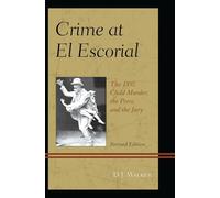 Crime At El Escorial: The 1892 Child Murder, the Press, and the Jury