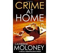 CRIME AT HOME a fiercely addictive crime thriller (Detective Markham)