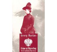 Crime at Mayerling: The Life & Death of Mary Vetsera (STUDIES IN AUSTRIAN LITERATURE, CULTURE, AND THOUGHT TRANSLATION SERIES)