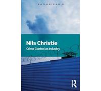 Crime Control As Industry: Towards Gulags, Western Style (Routledge Classics)