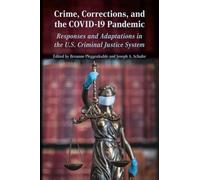 Crime, Corrections, and the COVID-19 Pandemic : Responses and Adaptations in the U.S. Criminal Justice System