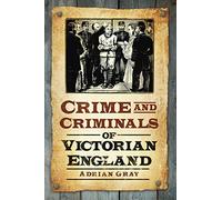 Crime & Criminals of Victorian England