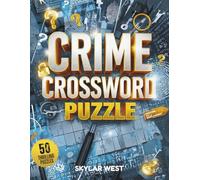 Crime Crossword Puzzle: 50 Thrilling Mystery-Themed Crosswords for True Crime Lovers, Detectives, and Puzzle Solvers Who Crave Adventure.