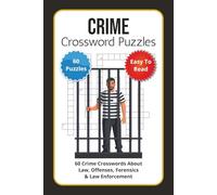 Crime Crossword Puzzles: 60 Crime Crosswords About Law, Offenses, Forensics & Law Enforcement