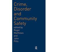 Crime, Disorder and Community Safety: A new agenda?