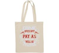 Crime Does not Pay as Well as Politics Slogan Natural Cotton Tote Bag White