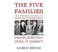 Crime Does Pay… Until It Doesn’t: The Five Families and the Rise and Fall of America’s Underworld